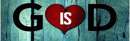 GOD IS LOVE